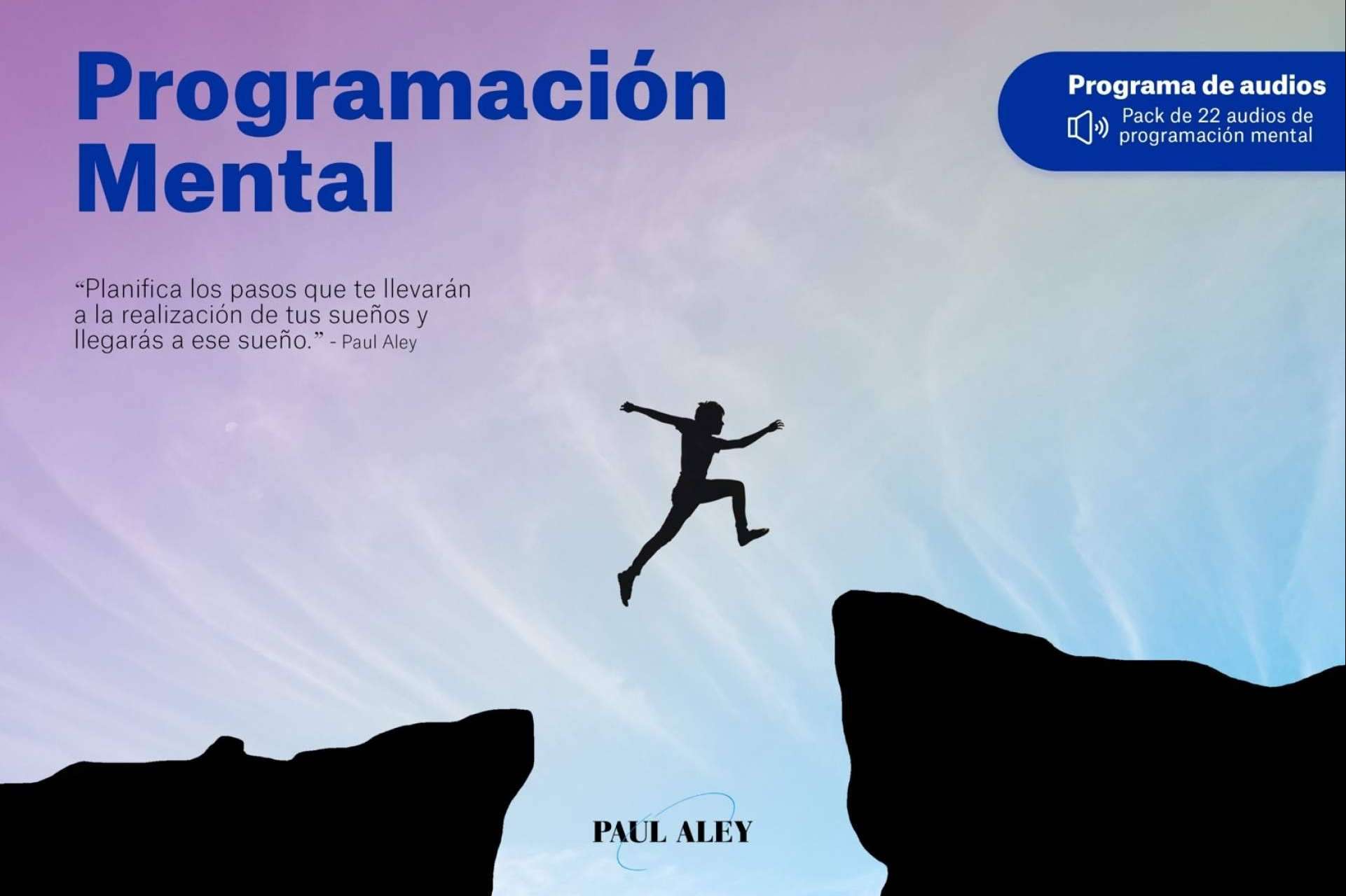 Adquirir la mentalidad para poder triunfar en todo y conseguir todo lo que se quiera a través del programa de Paul Aley