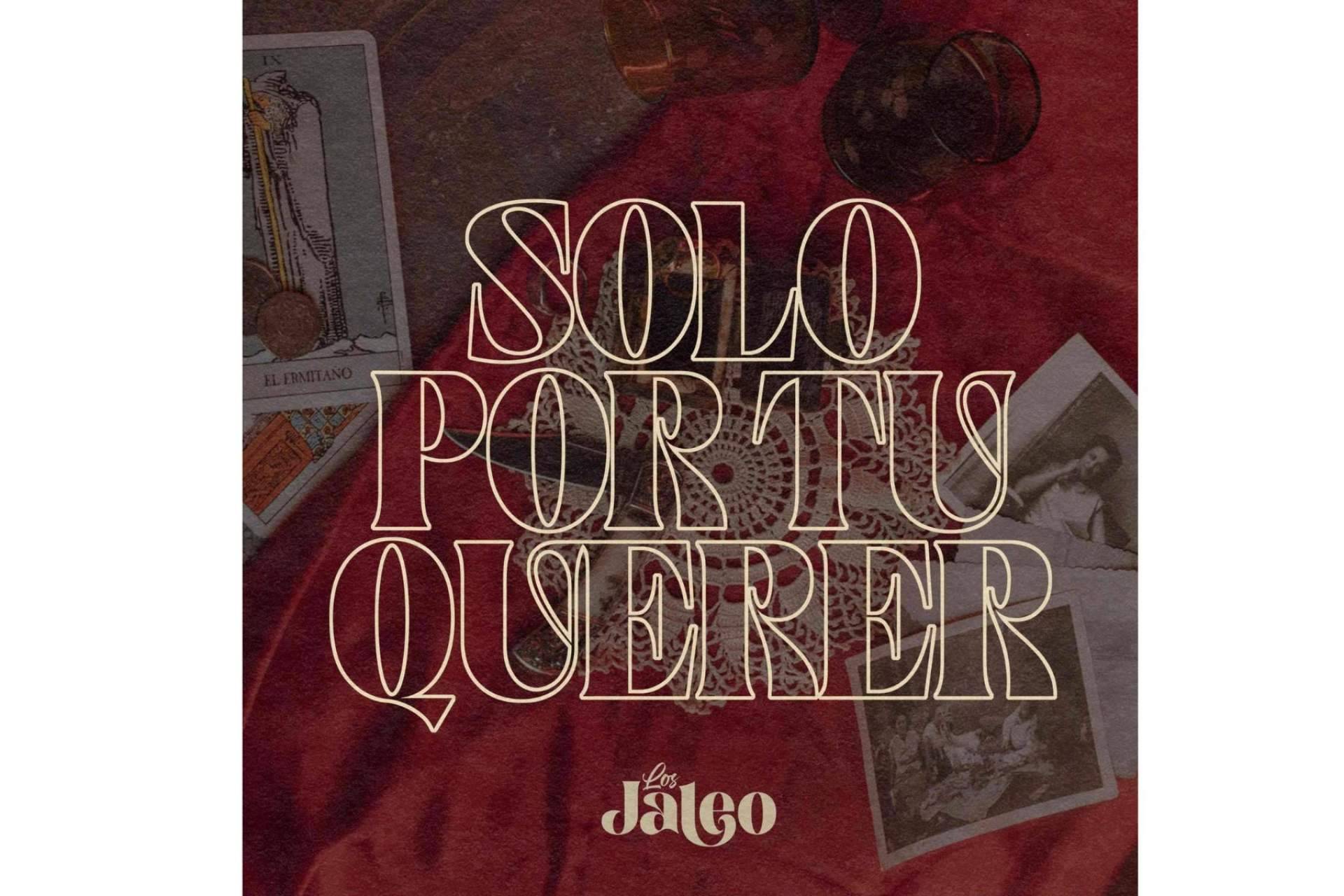 Los Jaleo presenta su primer single 'Solo por tu querer'