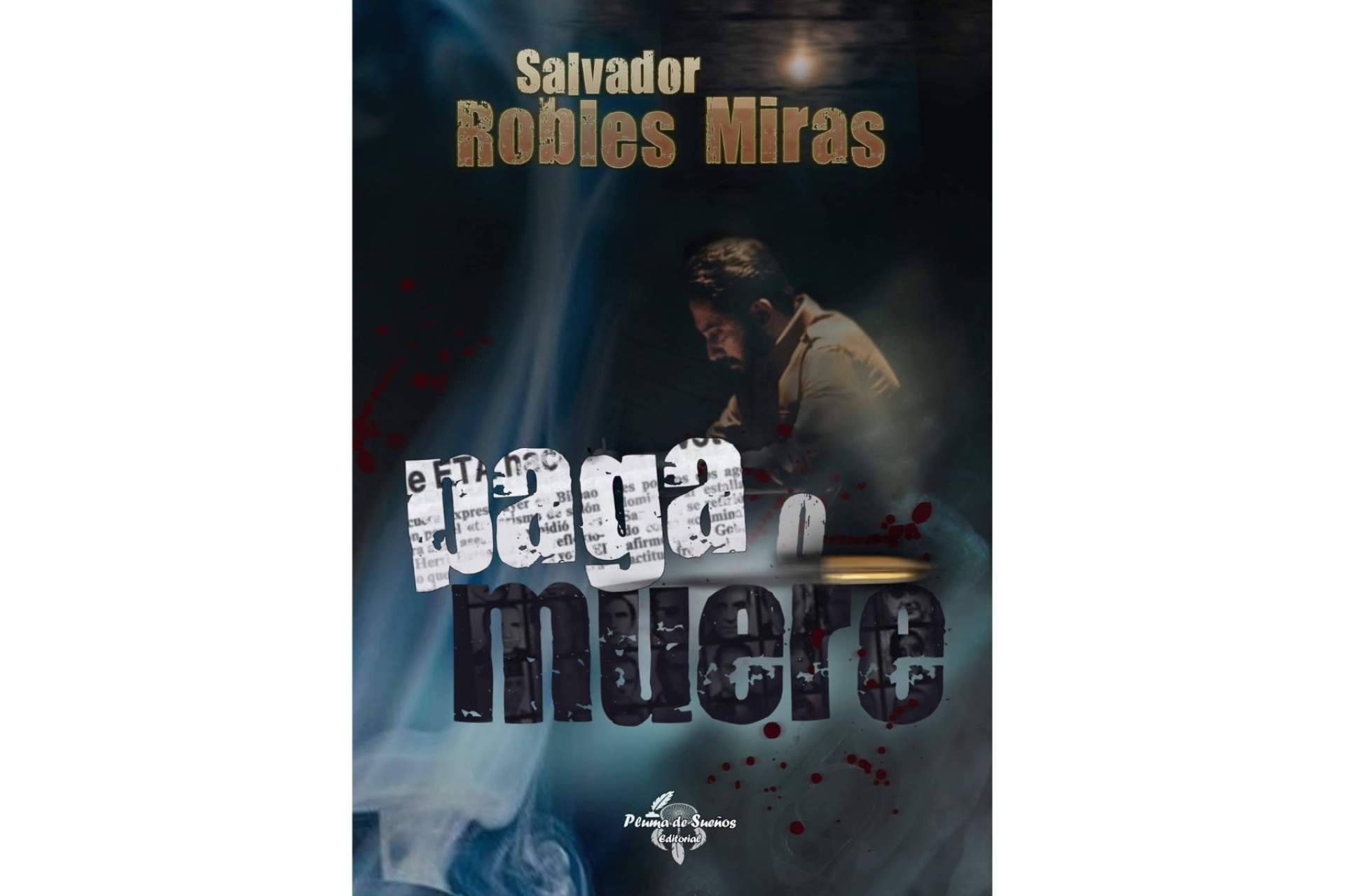 Salvador Robles presenta su libro 'Paga o Muere' mediante la Editorial Pluma de Sueños