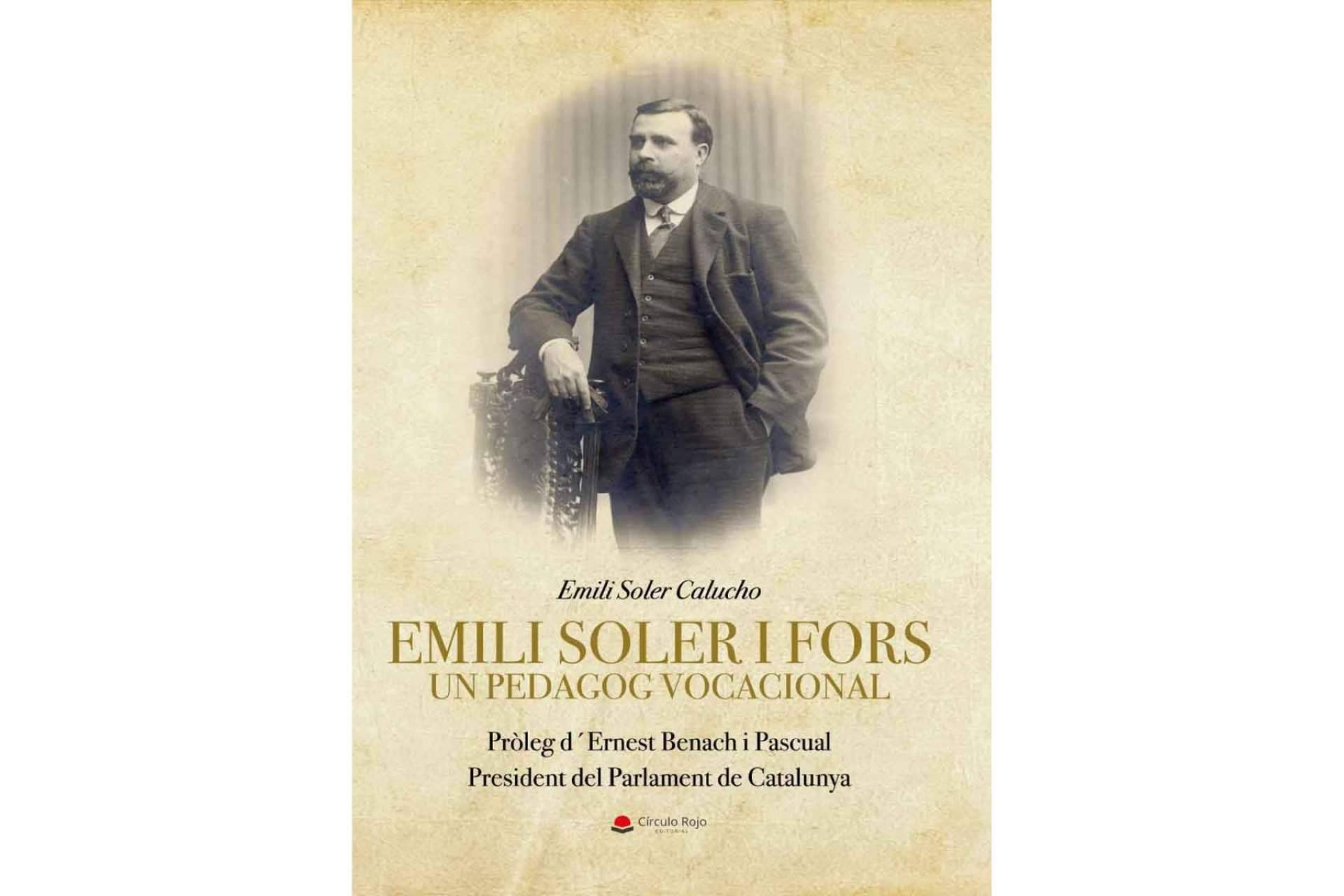 'Emili Soler i Fors Un Pedagog Vocacional', el libro de Emili Soler Calucho que recoge las memorias de su abuelo y, con ellas, parte de la historia de Cataluña