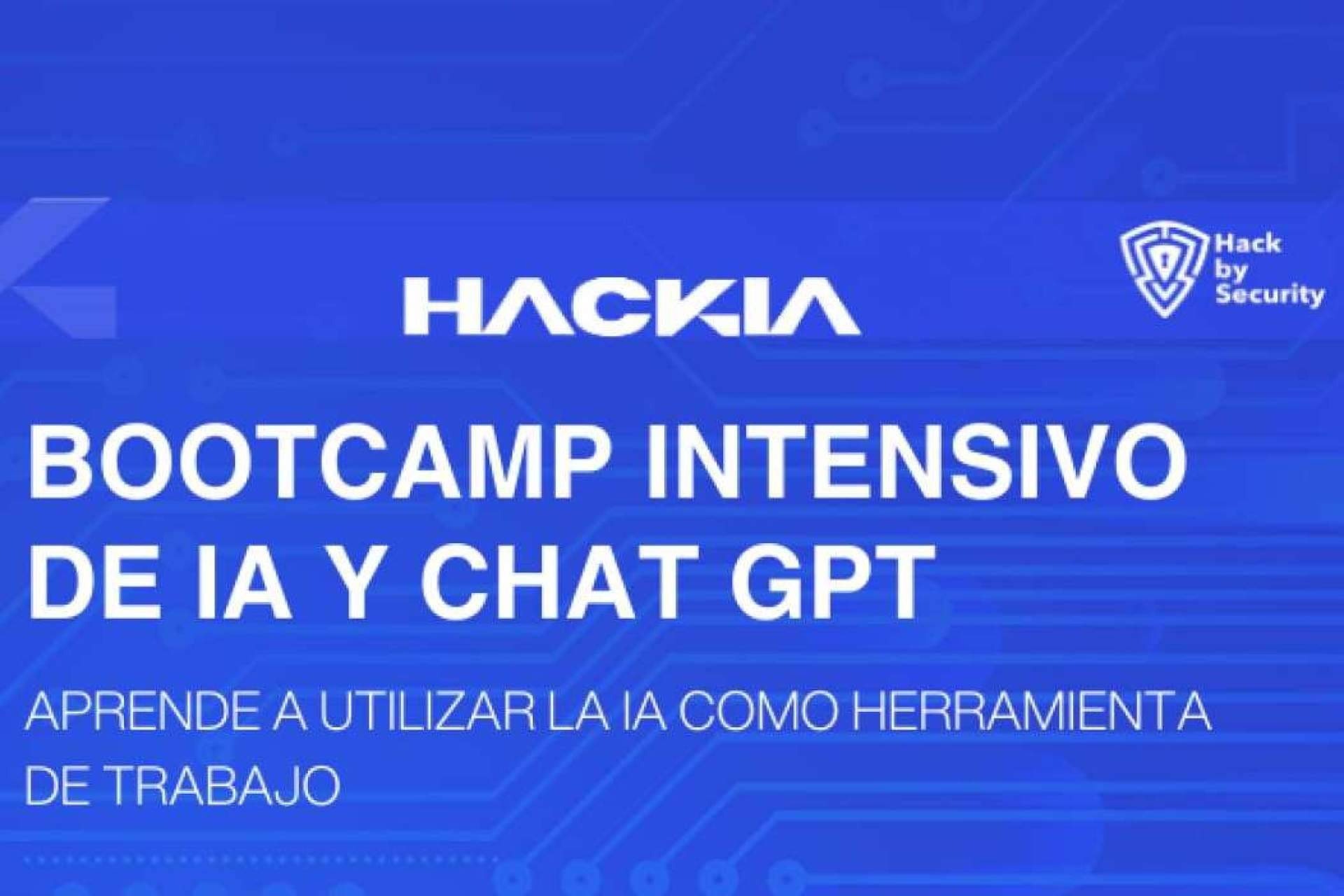 ¿Dónde encontrar un bootcamp de inteligencia artificial?, de la mano de Hackia, una empresa del grupo Hack by Security